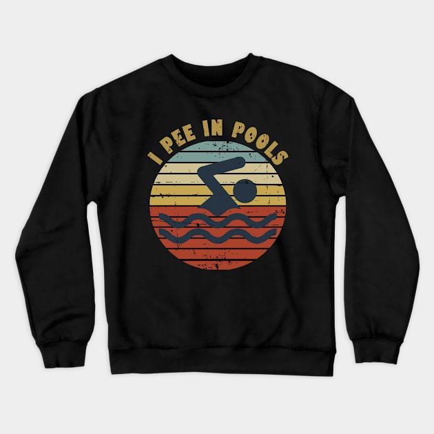 I Pee In Pools Crewneck Sweatshirt by StoreForU